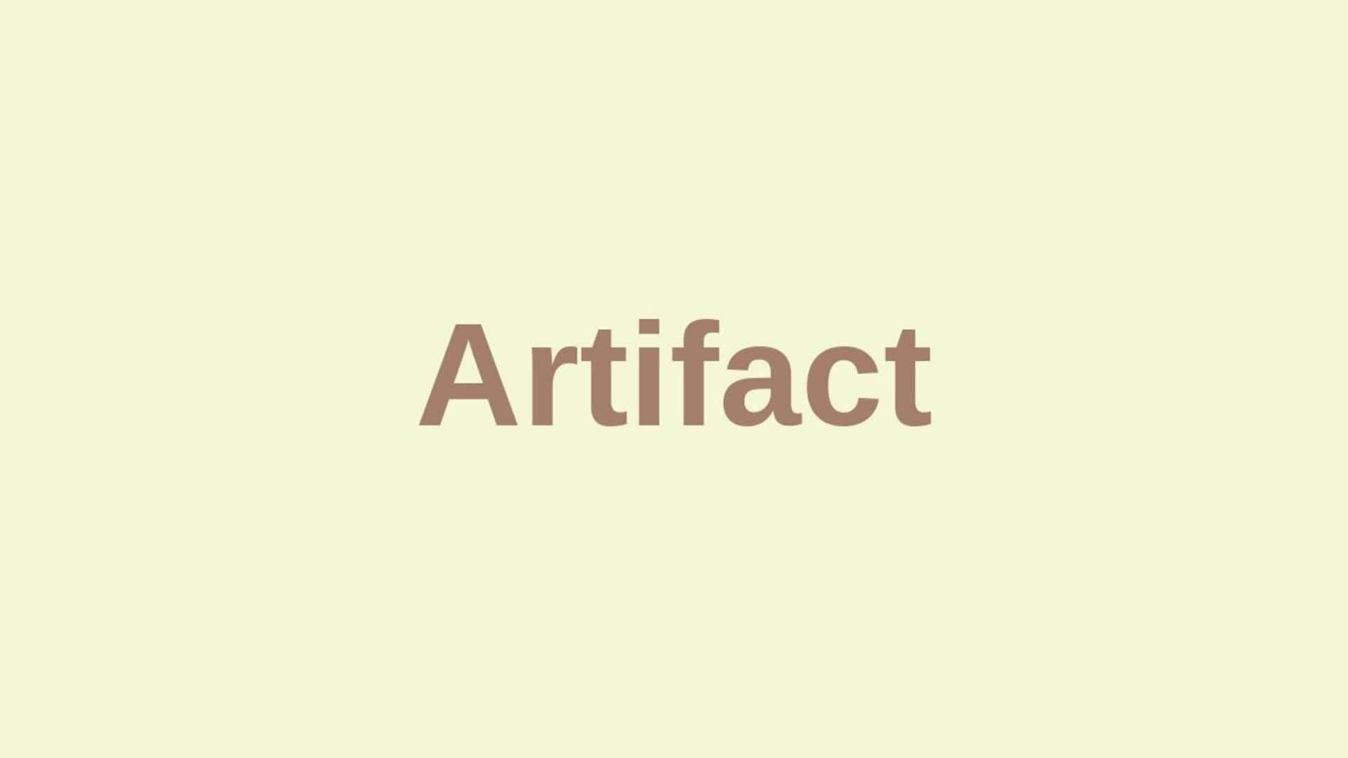 Word of the Day: Artifact Word of the Day: Artifact
