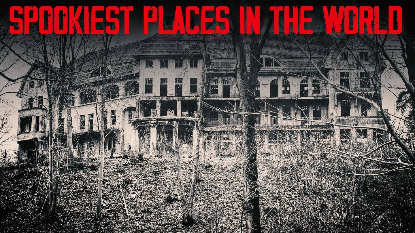 5 creepiest places in the world: Part I