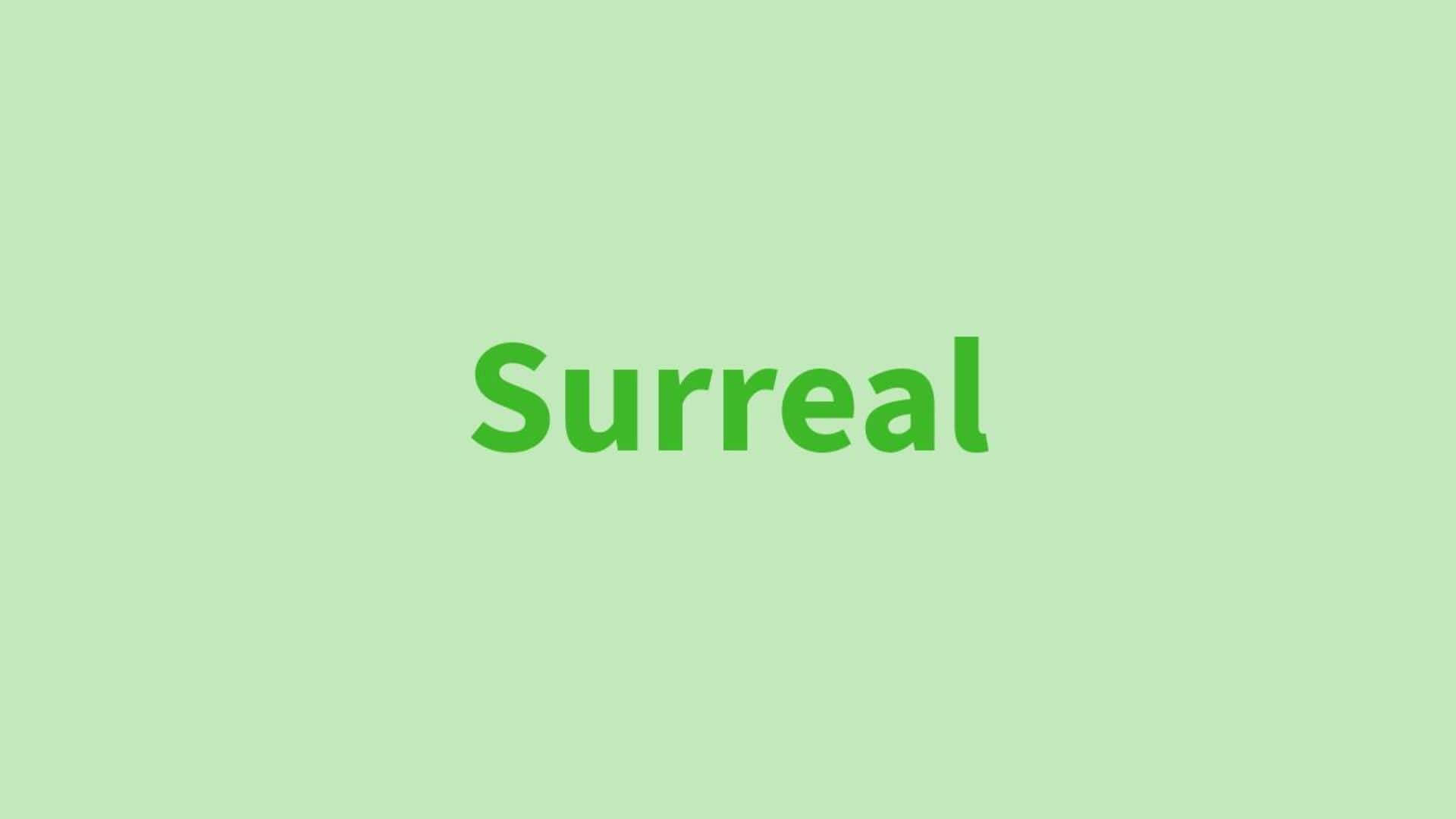 Word of the Day: Surreal