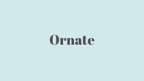 Word of the Day: Ornate