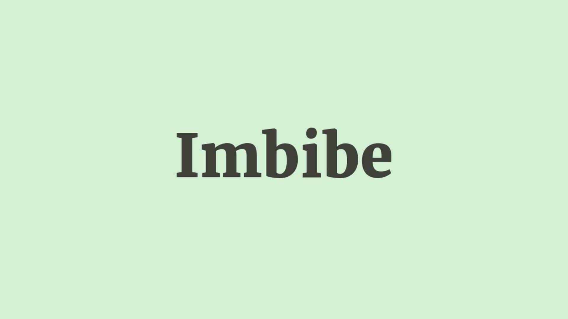 Word of the Day: Imbibe