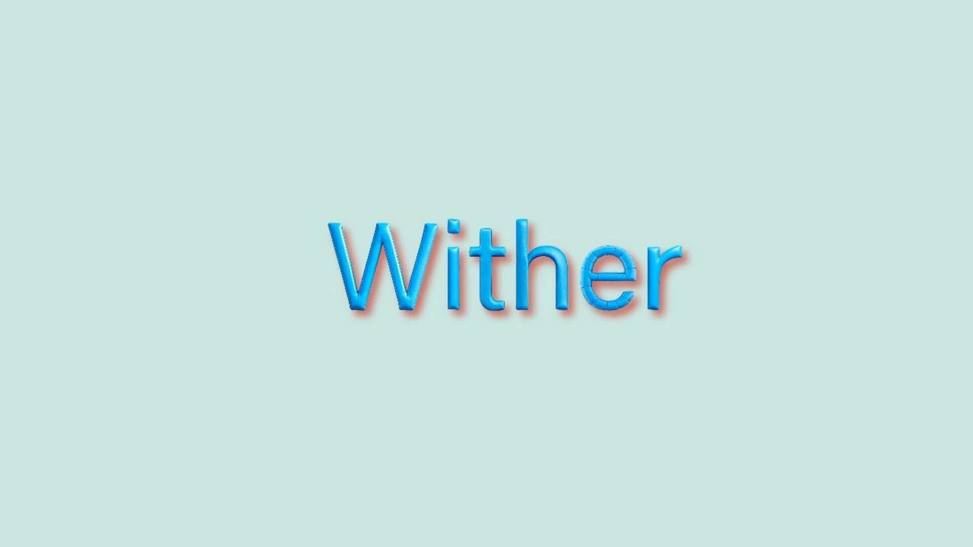 Word of the Day: Wither