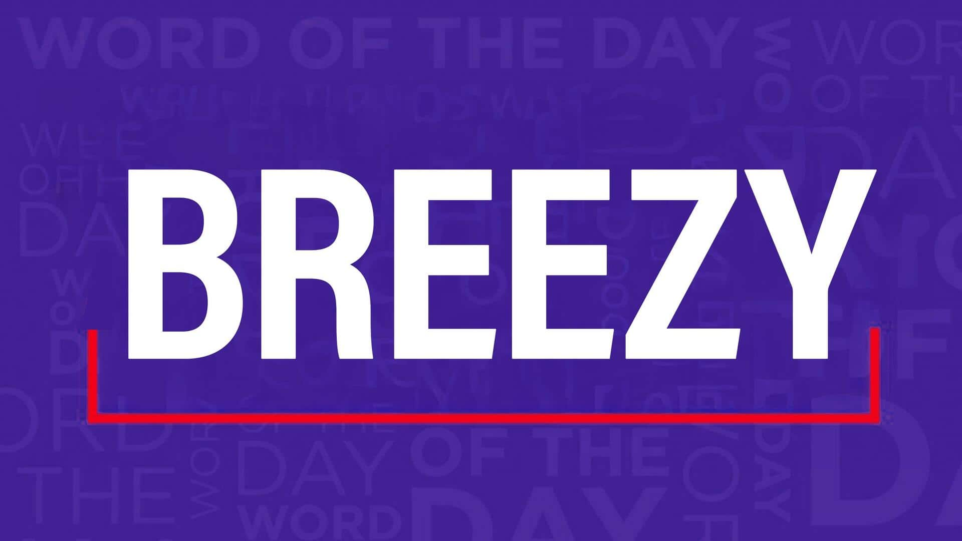 Word of the Day: Breezy