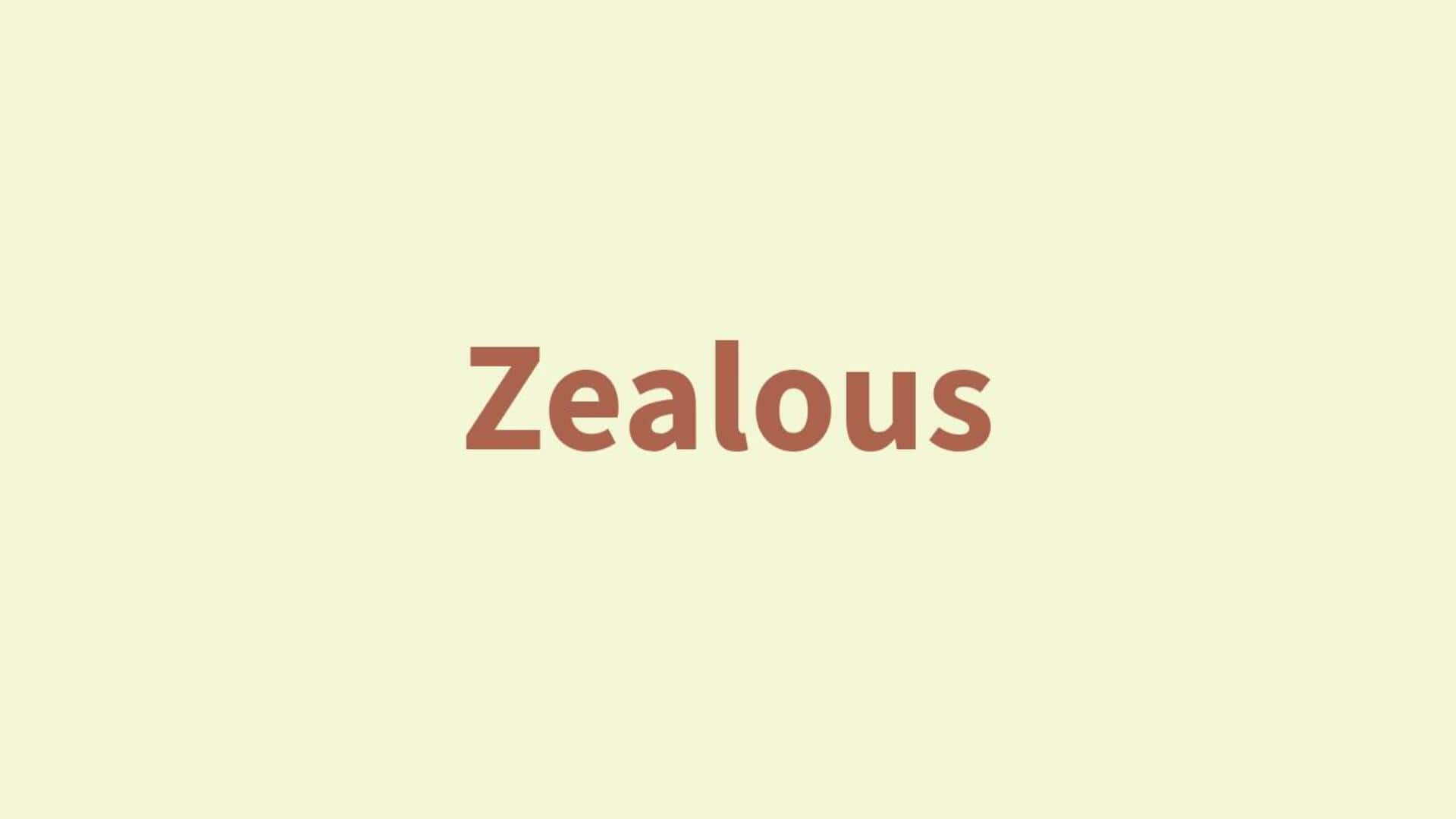 Word of the Day: Zealous Word of the Day: Zealous