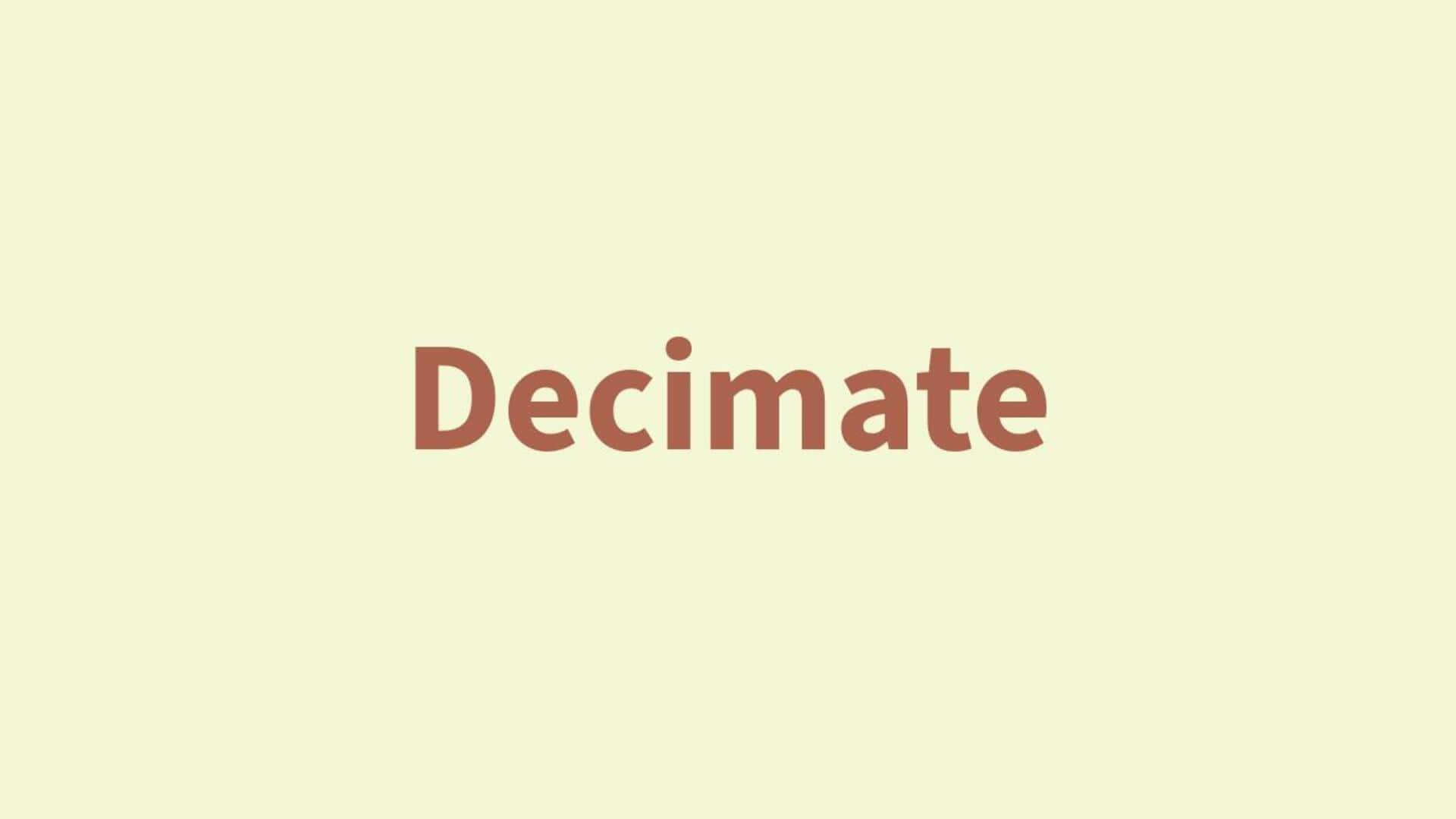 Word of the Day: Decimate Word of the Day: Decimate