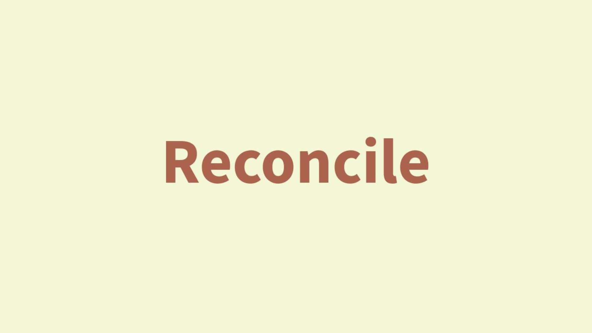 Word of the Day: Reconcile Word of the Day: Reconcile