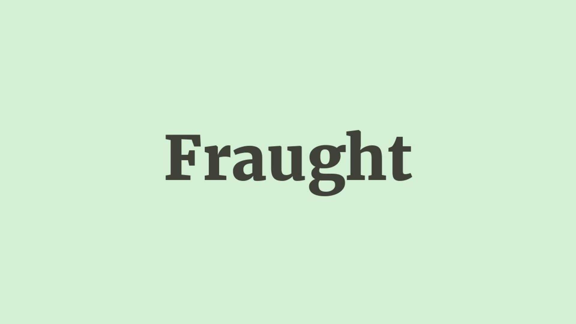 Word of the Day: Fraught