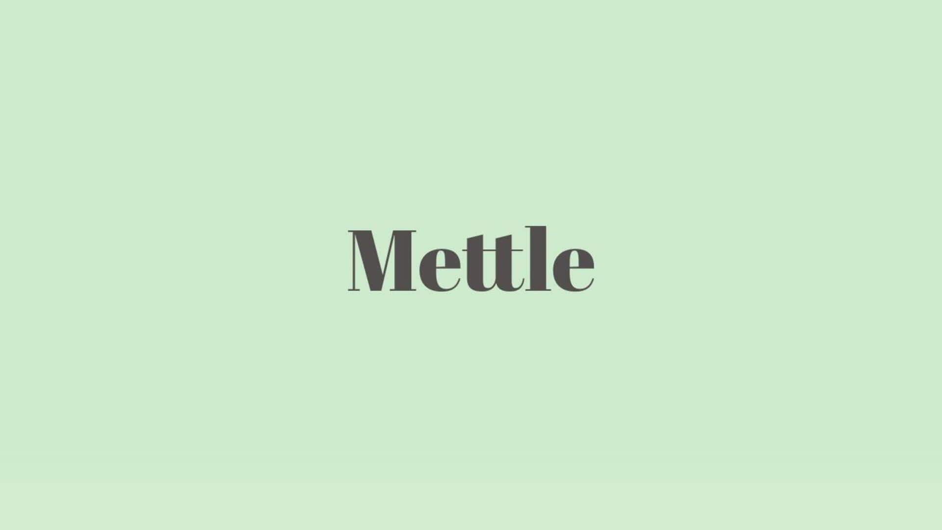 Word of the Day: Mettle