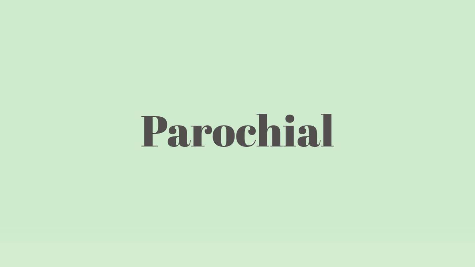 Word of the Day: Parochial