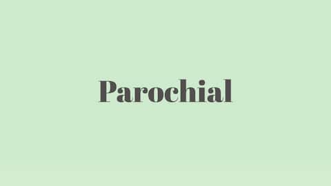 Word of the Day: Parochial