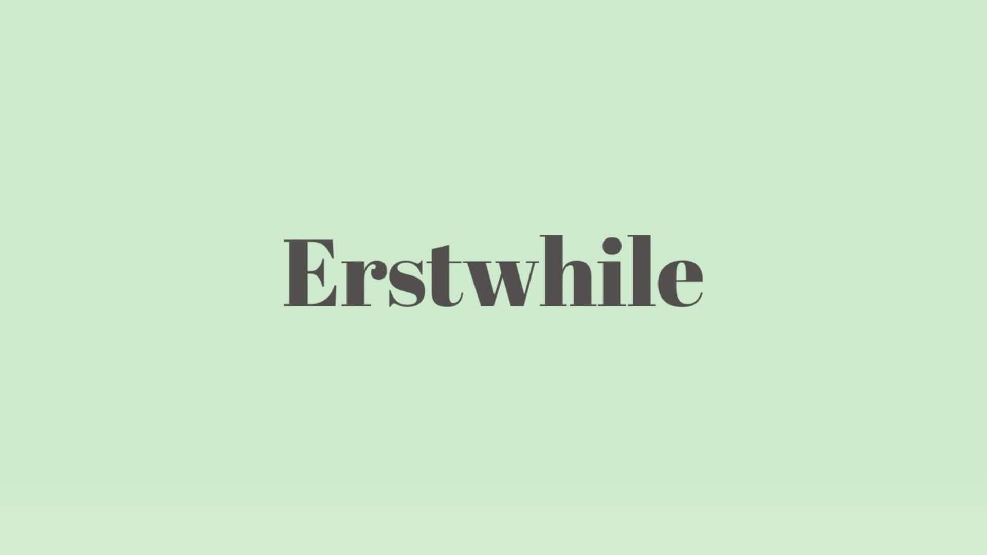 Word of the Day: Erstwhile