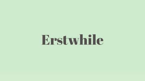 Word of the Day: Erstwhile