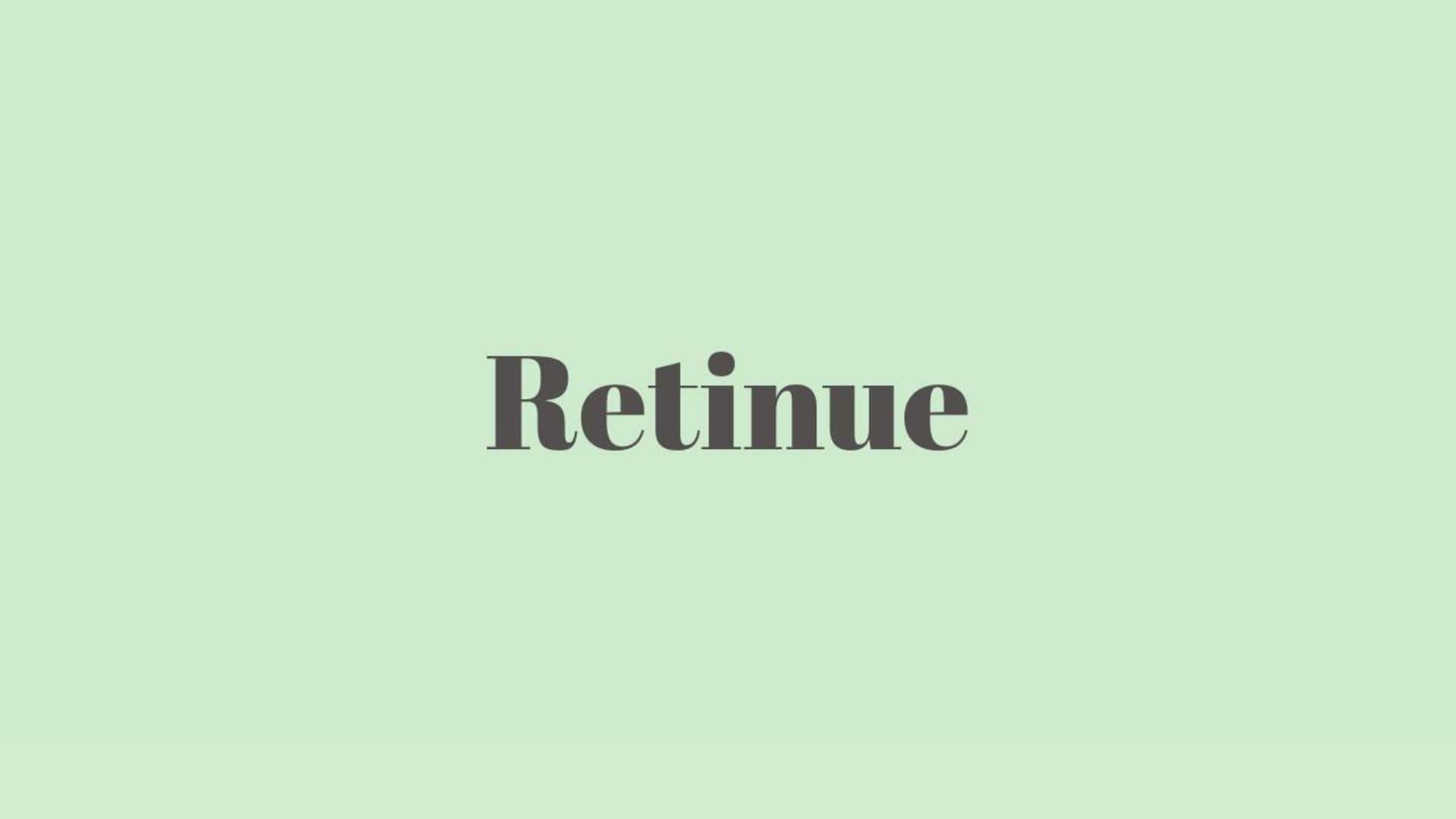 Word of the Day: Retinue