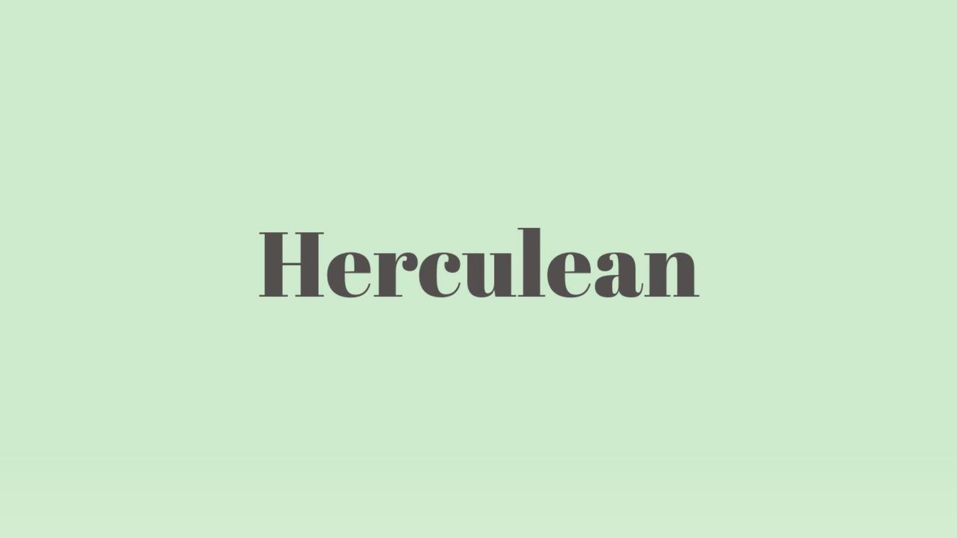 Word of the Day: Herculean