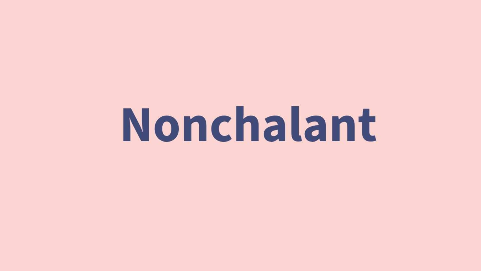 Word of the Day: Nonchalant