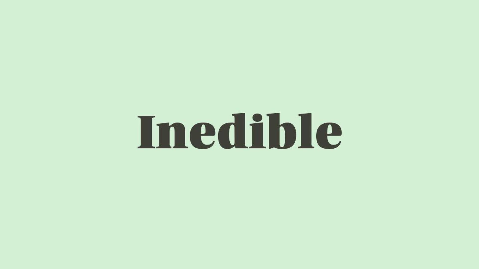 Word of the Day: Inedible