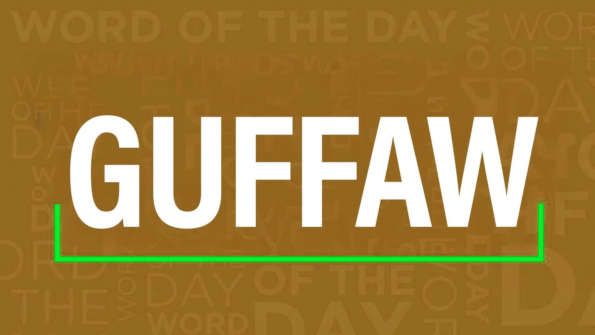 Word of the Day: Guffaw