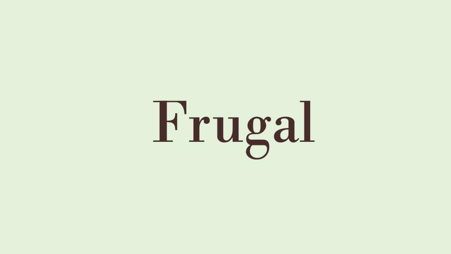 Word of the Day: Frugal Word of the Day: Frugal