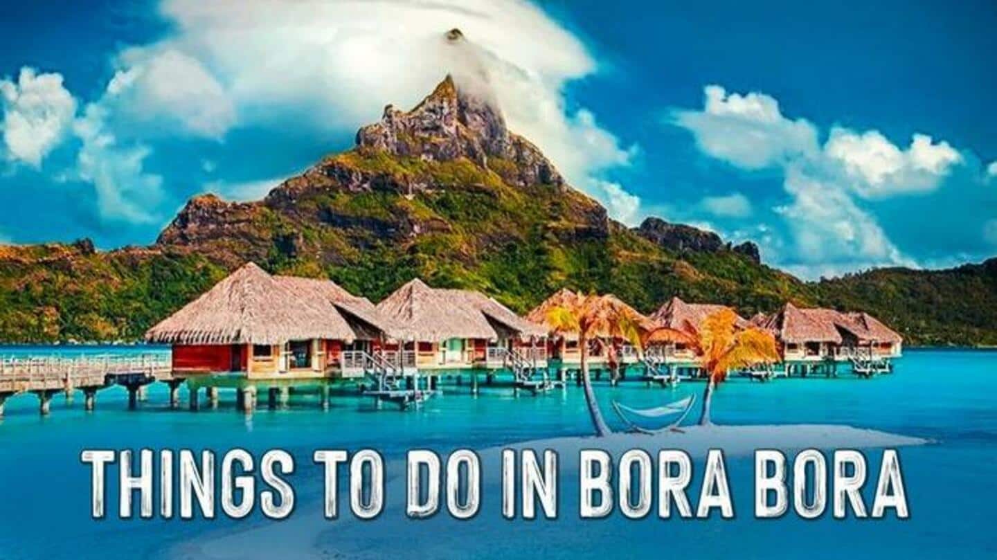 5 Hal Yang Harus Dilakukan Di Bora Bora