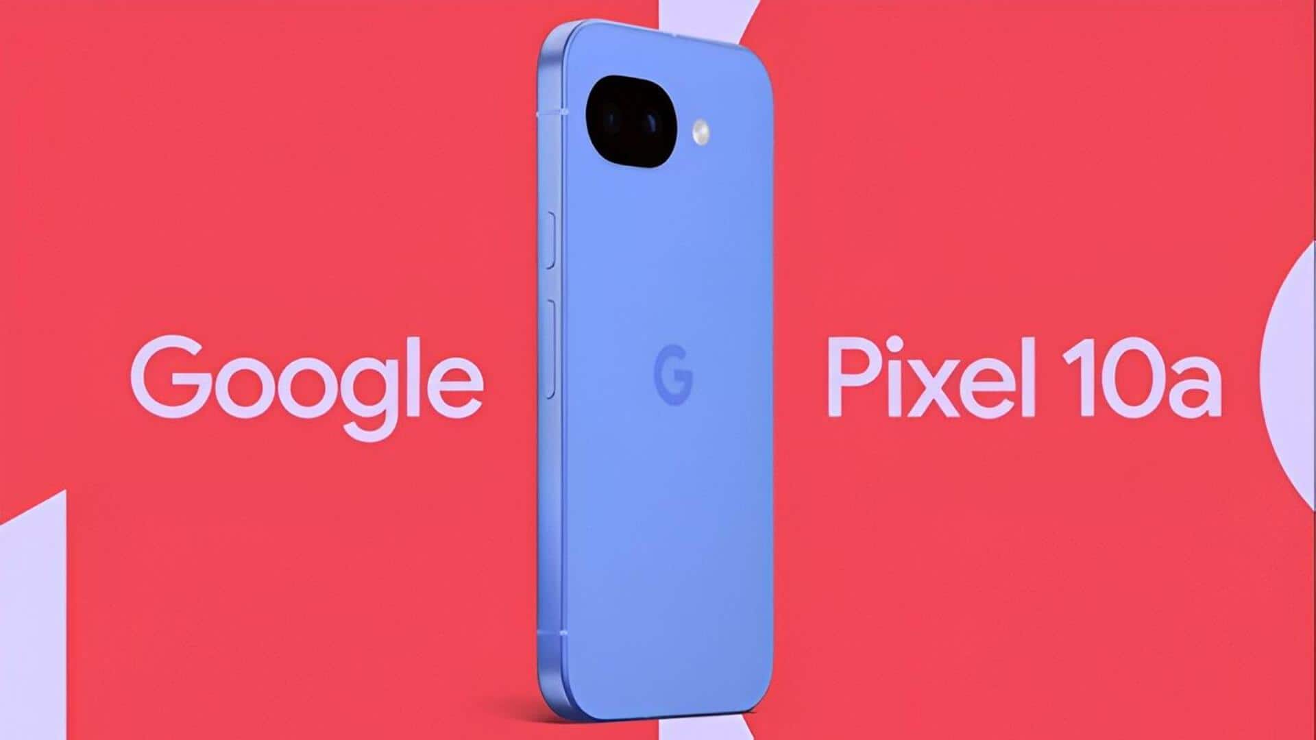 Google's Pixel 10a: బడ్జెట్ సెగ్మెంట్‌లోకి పిక్సెల్ 10ఎ.. ఫిబ్రవరి 18న ఎంట్రీ